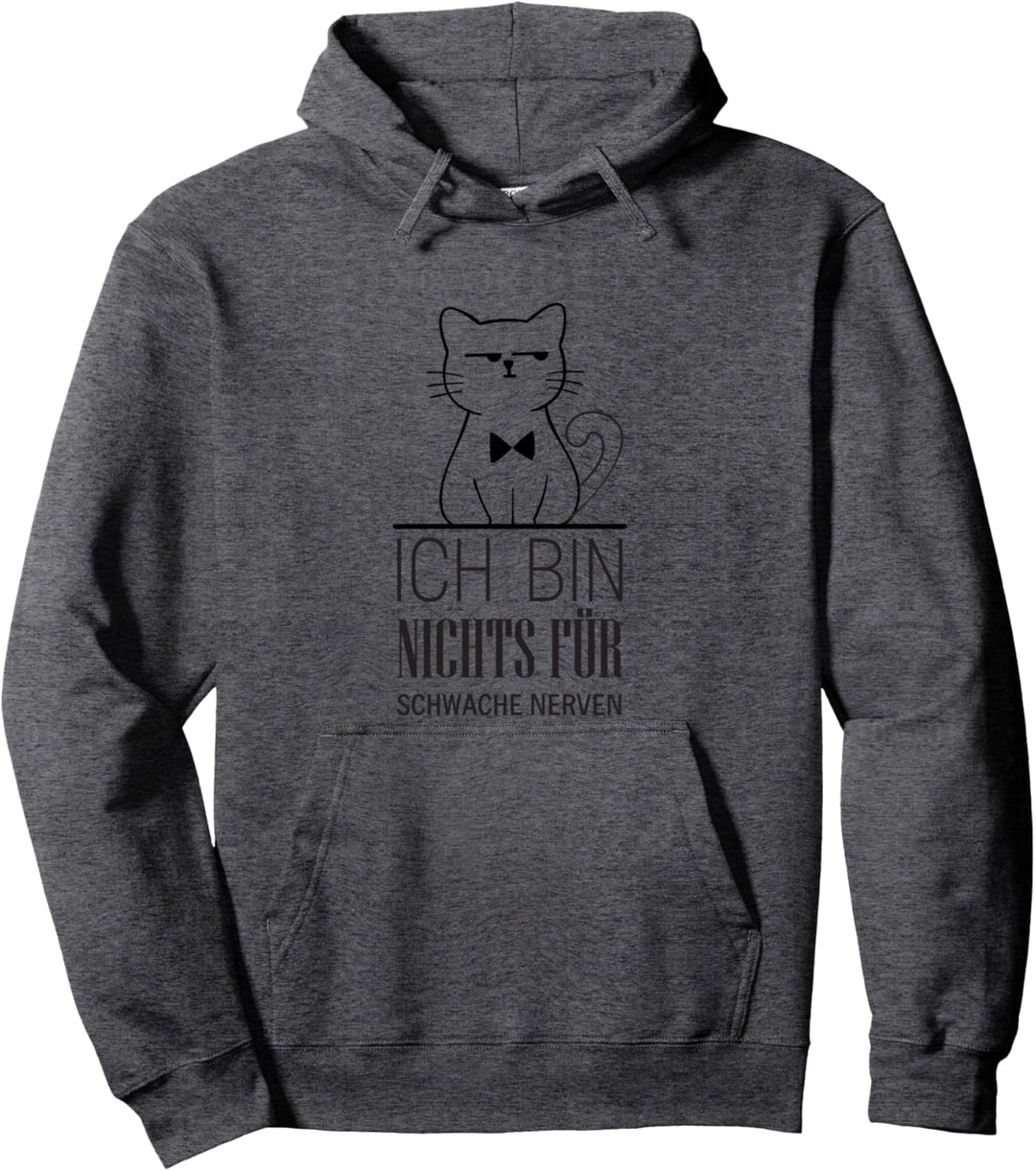 Ich bin nichts für schwache Nerven Lustiger Spruch Katze Pullover Hoodie