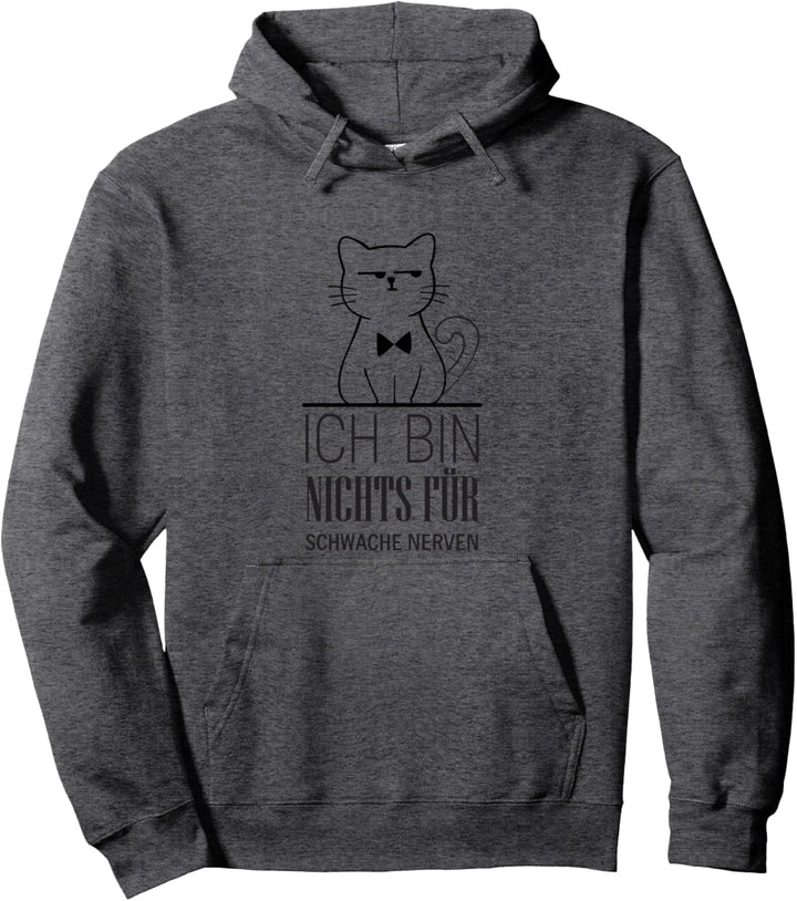 Ich bin nichts für schwache Nerven Lustiger Spruch Katze Pullover Hoodie
