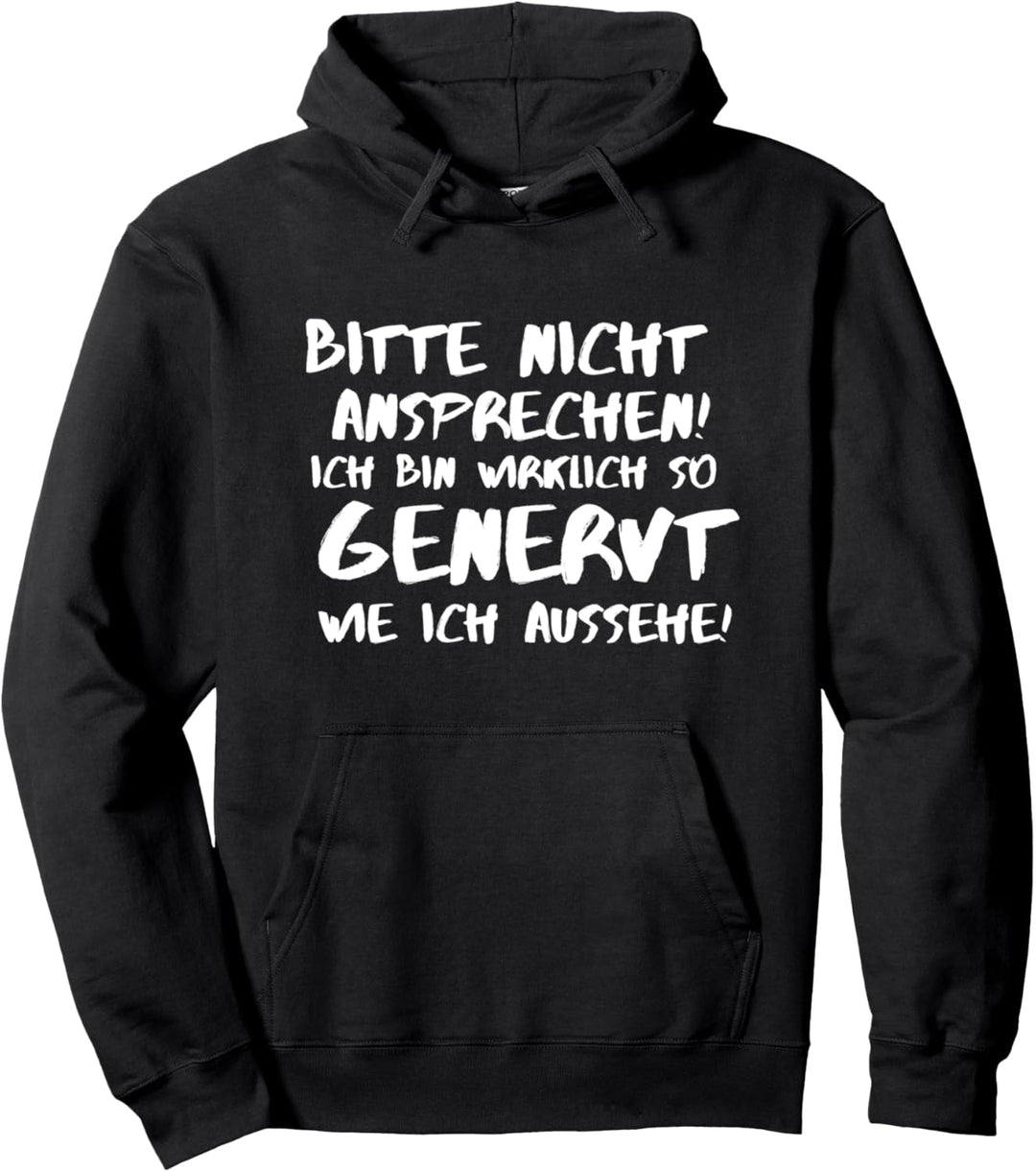 Bitte nicht ansprechen! Ich bin wirklich so genervt Lustiges Pullover Hoodie