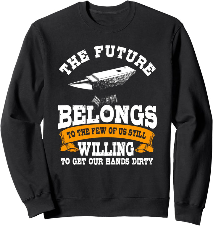 Schmied Die Zukunft gehört uns Schmiedekunst Sweatshirt