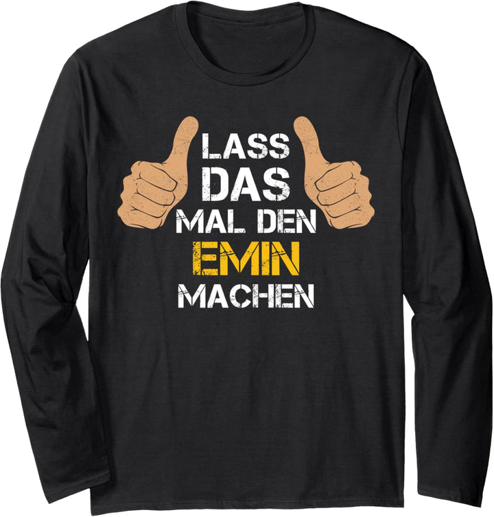 Vorname Emin - Lass das mal den Emin machen Langarmshirt