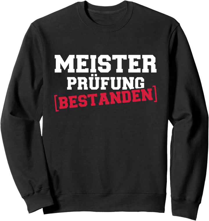 Meisterprüfung bestanden Sweatshirt