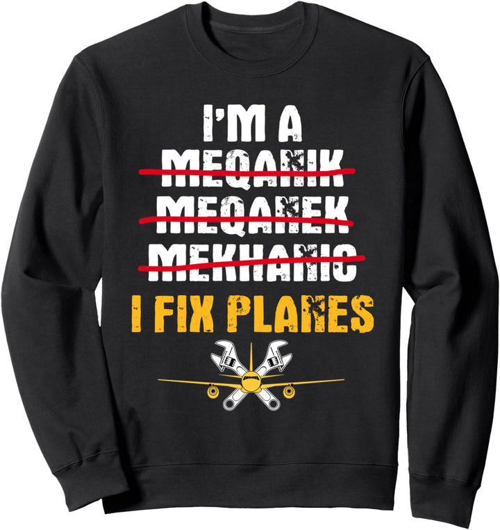 Airplane Mechanic Gift Funny I Fix Planes Aviation Sweatshirt