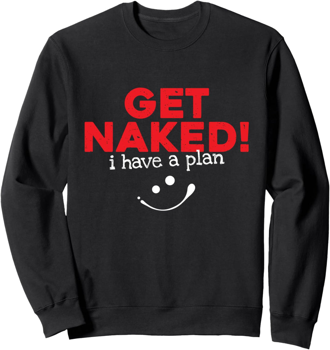 Ausziehen Ich habe einen Plan - Lustige Sprüche Sweatshirt