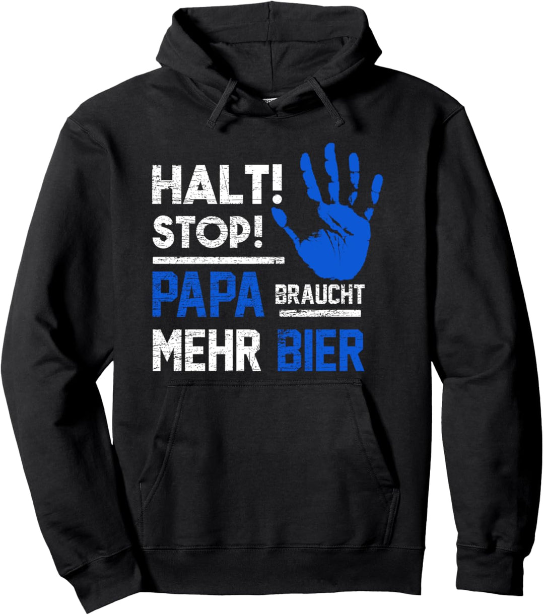 Halt Stop Papa braucht mehr Bier Vater Sohn Geschenk Spruch Pullover Hoodie