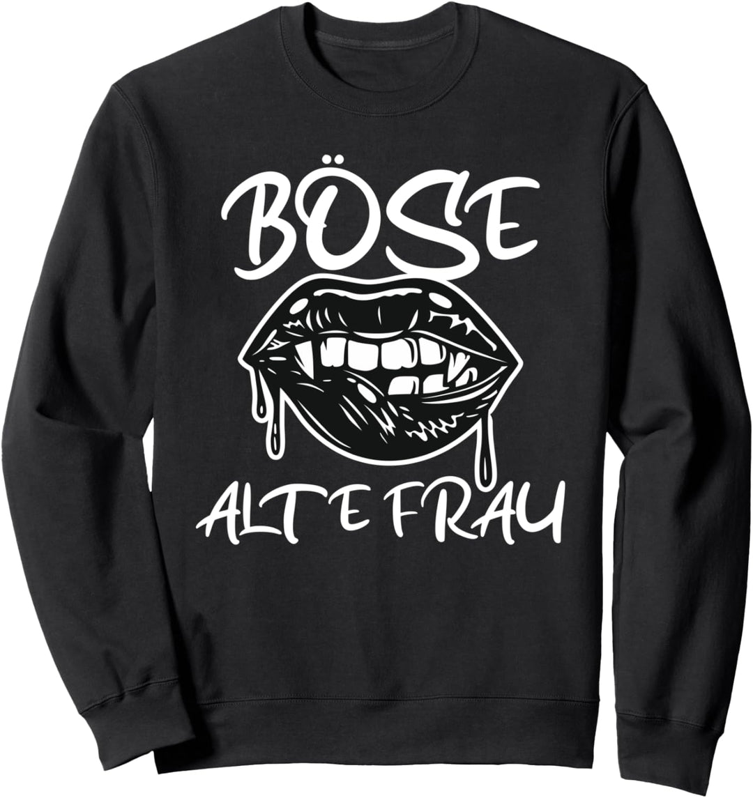 Böse Alte Frau - Schwarze Lippen Geschenk Sweatshirt