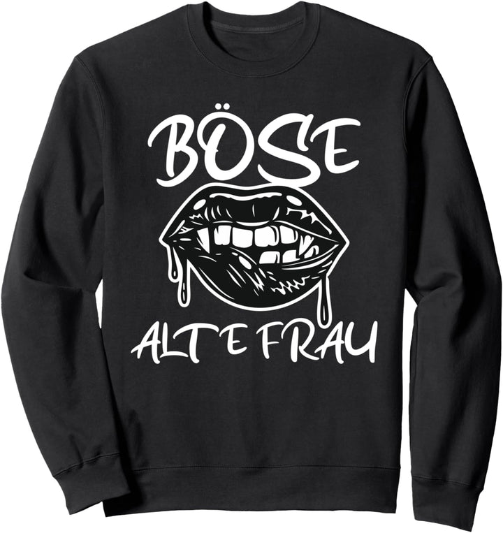 Böse Alte Frau - Schwarze Lippen Geschenk Sweatshirt
