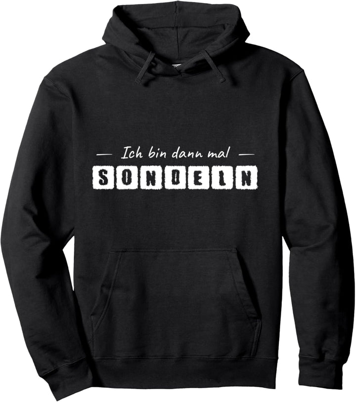 Lustiges Geschenk für Sondler Ich Bin Dann Mal Sondeln Pullover Hoodie
