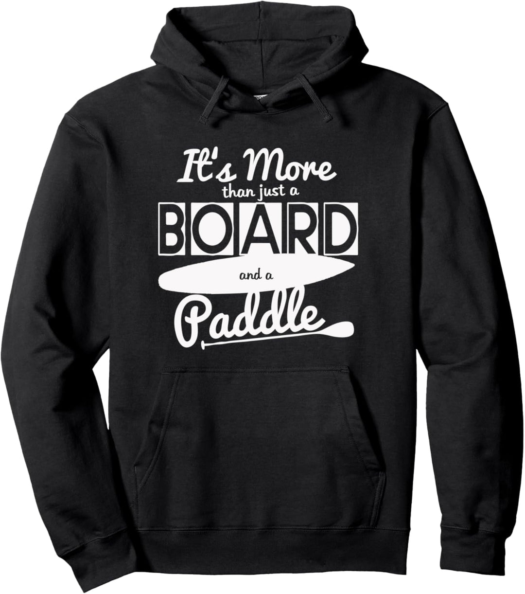 Stand Up Paddling (SUP) ist MEHR als ein Board &amp; ein Paddel Pullover Hoodie
