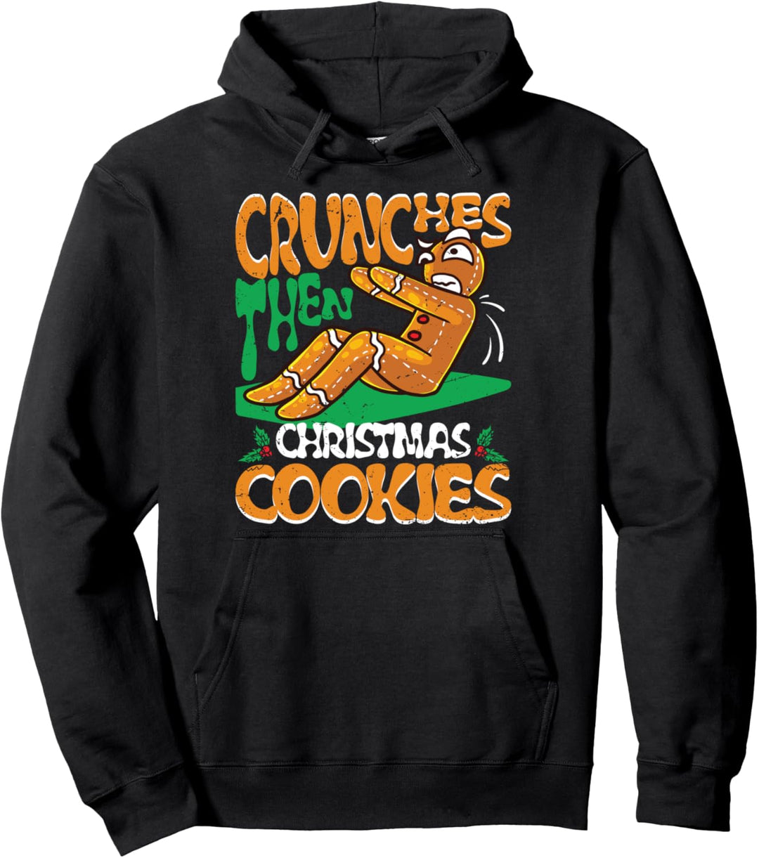 Crunches Then Christmas Cookies Gingerbread Man Gym Workout Pullover Hoodie