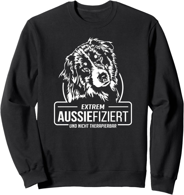 Lustiger Australian Shepherd Aussiefiziert Hunde Spruch Sweatshirt