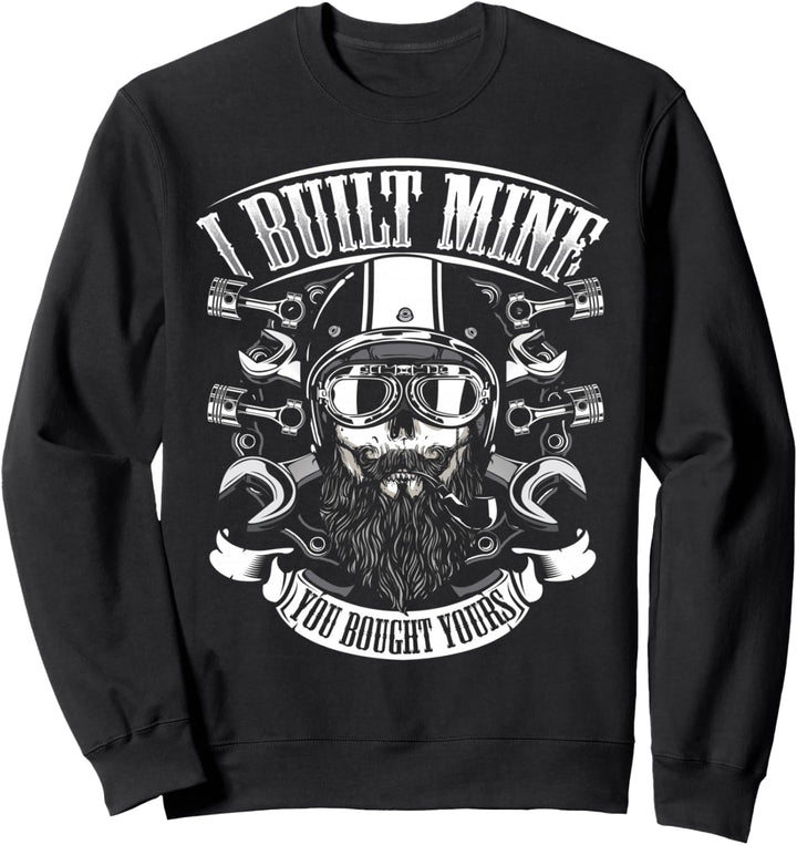 Biker Skull I Built Mine You Bought Yours Motorcycle Gift Sweatshirt