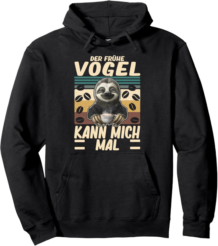 Der frühe Vogel kann mich mal Faultier Mitarbeiter Kaffee Pullover Hoodie