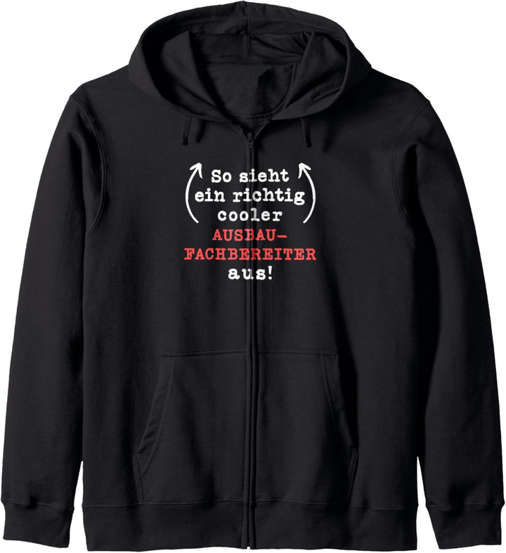 Ausbaufachbereiter Geschenk-Idee Männer Spruch Lustiges Kapuzenjacke