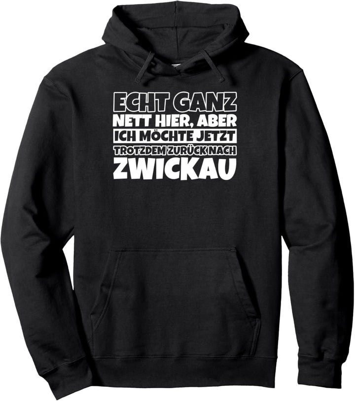 Zwickau lustiger Spruch - Echt ganz nett hier Pullover Hoodie