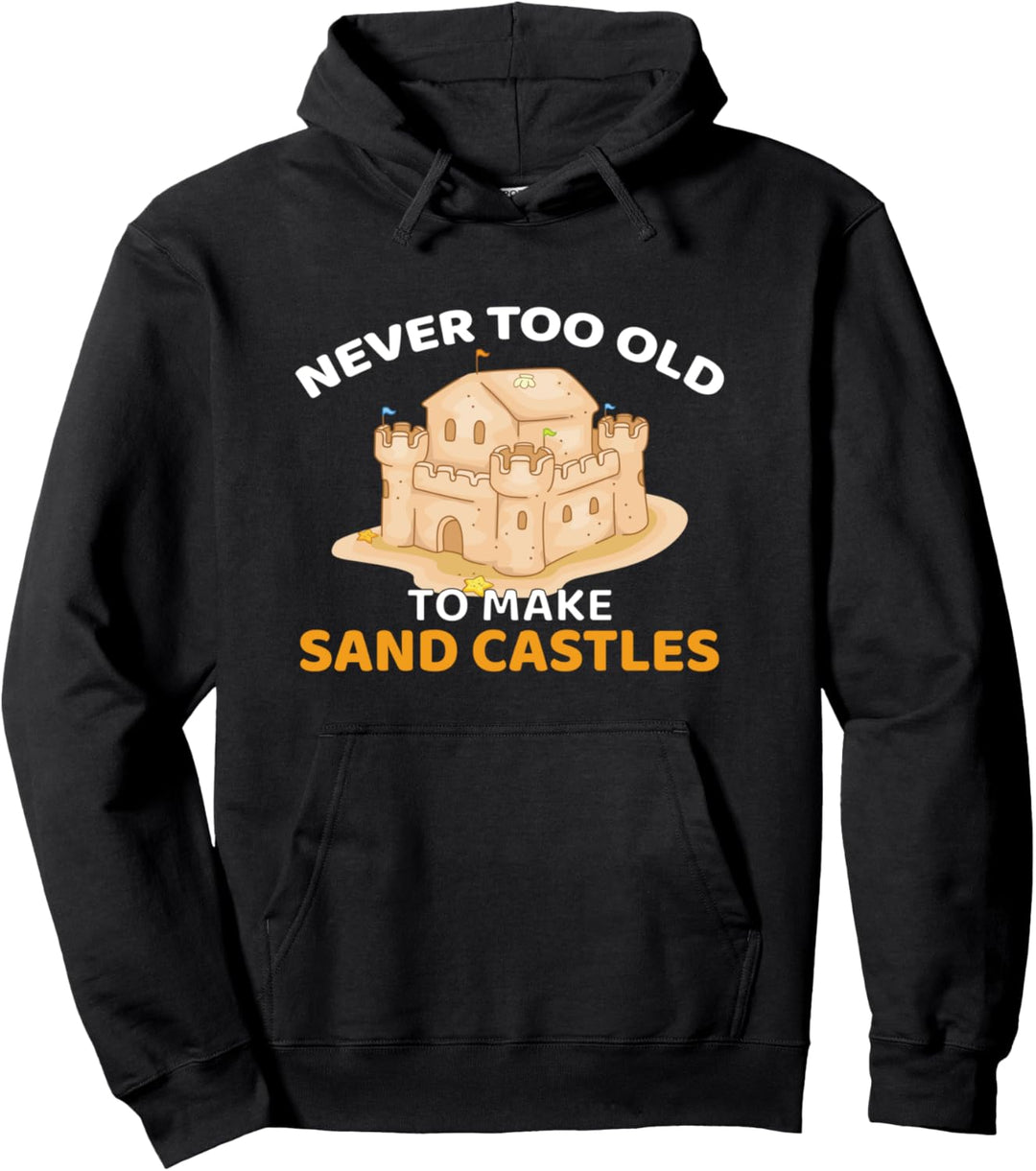 Nie zu alt um Sandburgen zu bauen Pullover Hoodie