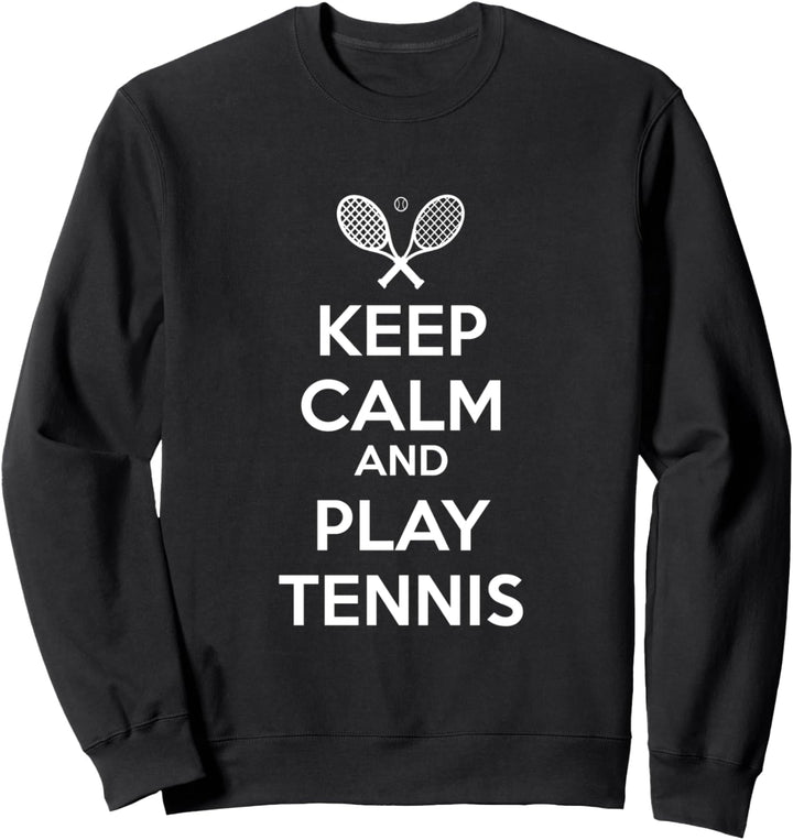 Keep Calm And Play Tennis Sweatshirt