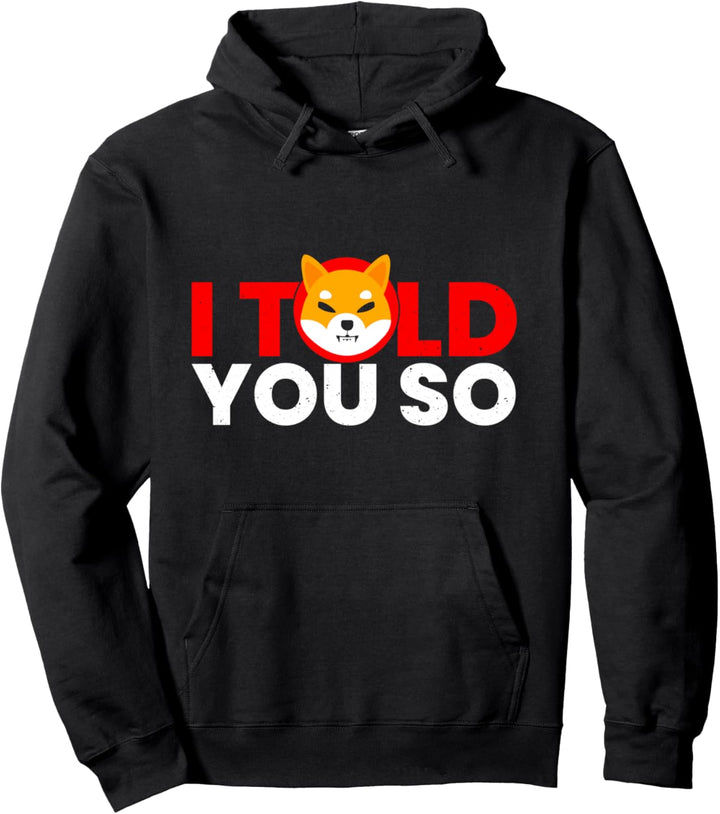 Ich habe es dir gesagt: Shib Army Shiba Inu Millionär Krypto Pullover Hoodie
