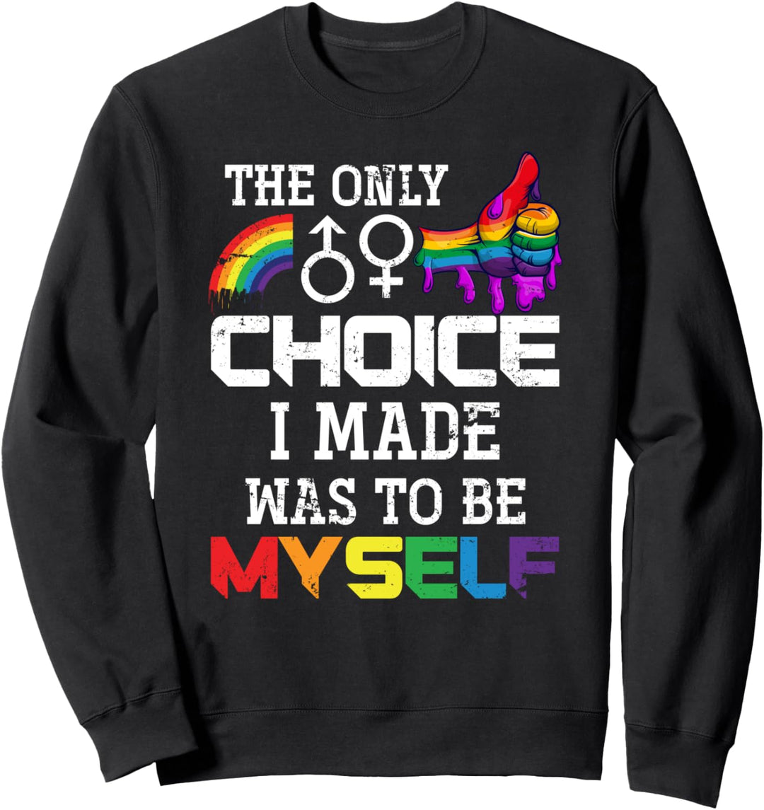 Die einzige Entscheidung war ich selbst zu sein Queer LGBT Sweatshirt