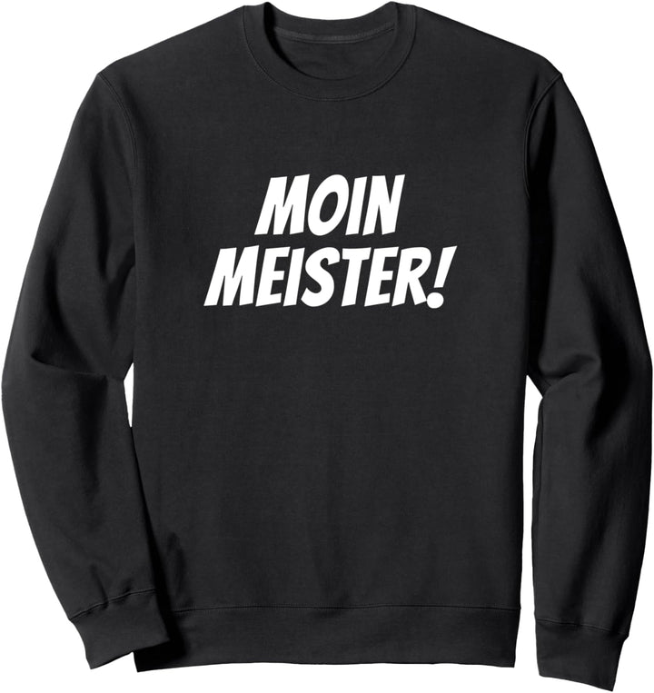 "Moin Meister!" Spruch Nordisch Norden Hamburg Ostsee Trend Sweatshirt