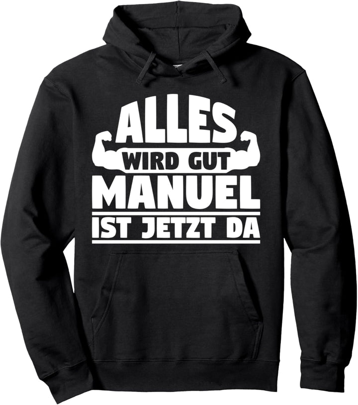 Alles wird gut Manuel ist jetzt da Pullover Hoodie