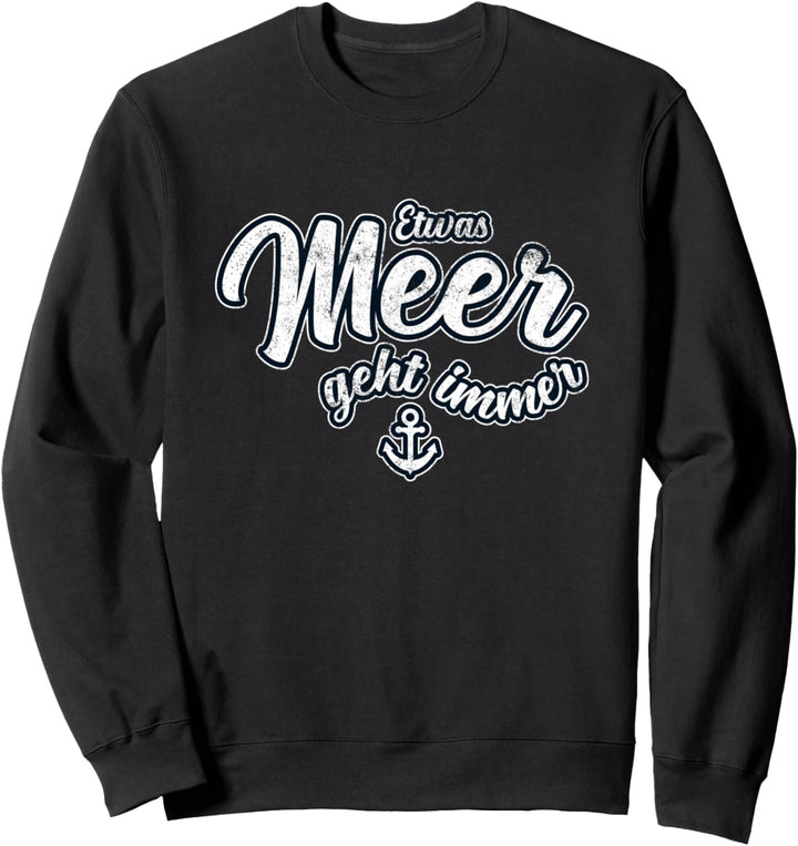 Etwas Meer geht immer - Einfach mehr Meer Sweatshirt