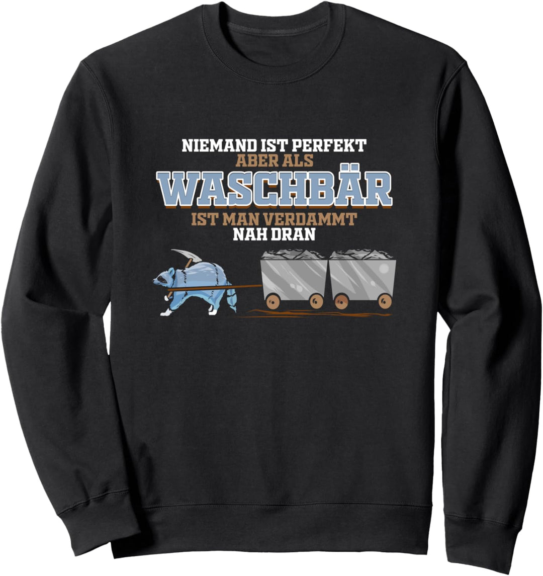 Waschbär Bergbau Geschenk für Minenarbeiter Kohlemine Kumpel Sweatshirt