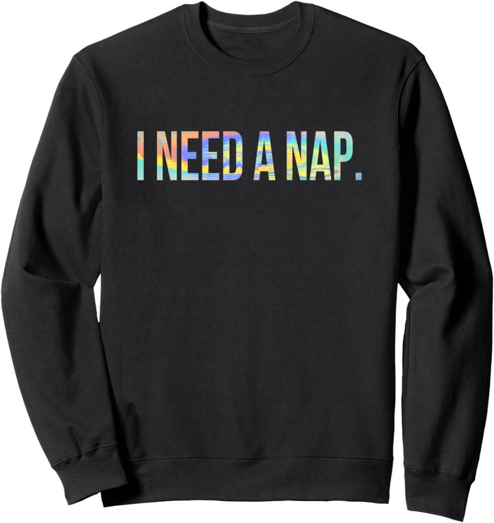 I Need A Nap Napping Gag Lustiger Vintage Tie-Dye Sweatshirt