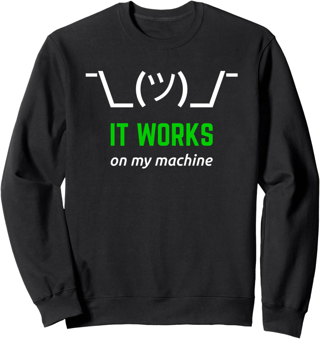Lustiges Software-Entwickler Design: It Works On My Machine Sweatshirt