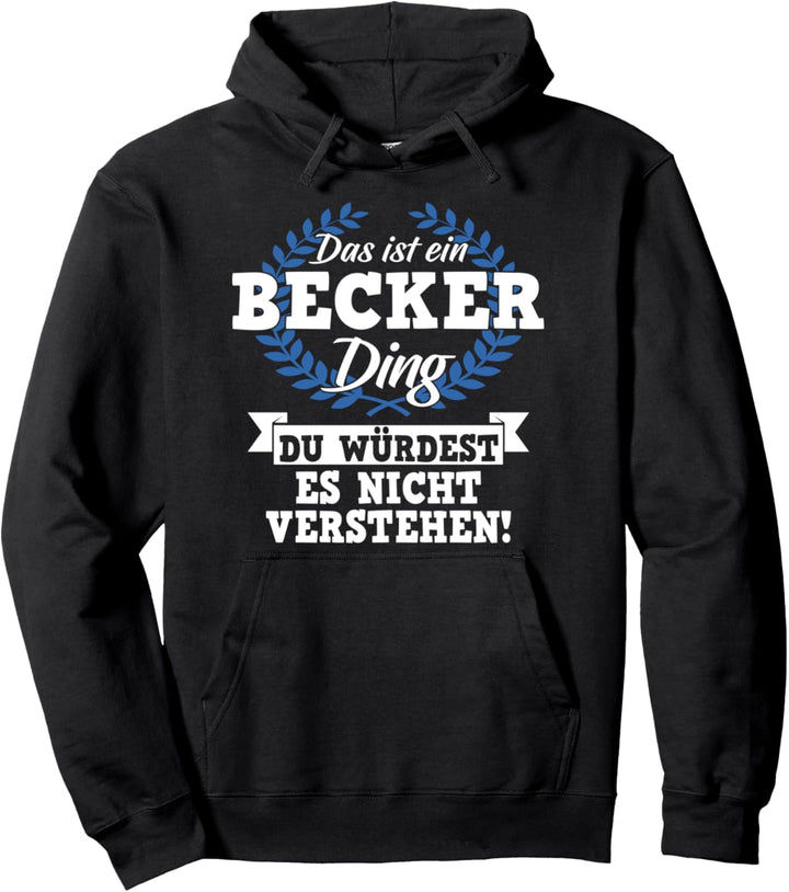 Das Ist Ein Becker Ding Du Würdest Es Nicht Verstehen Pullover Hoodie