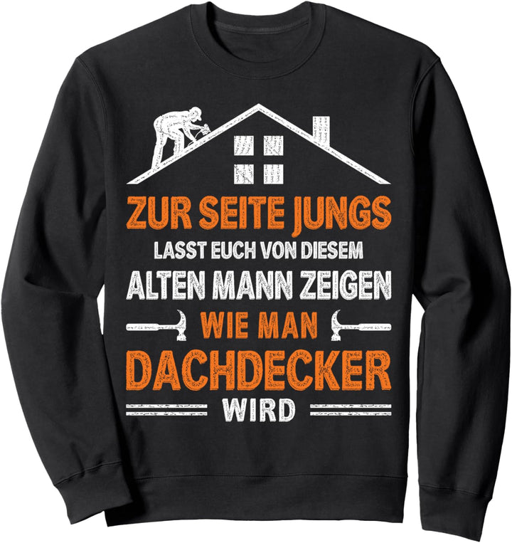Wie man Dachdecker wird Sweatshirt