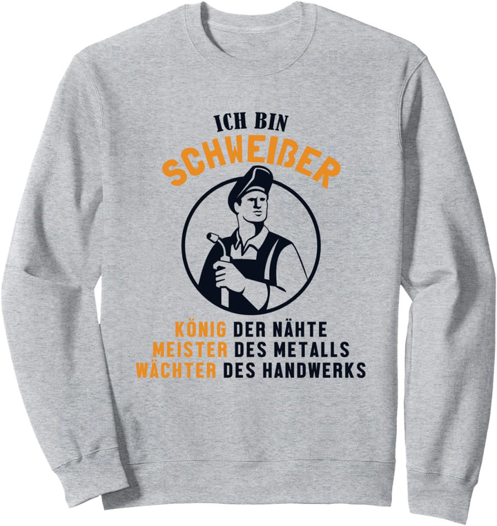Schweisser König Meister Wächter Schweisslehrer Schweisser Sweatshirt