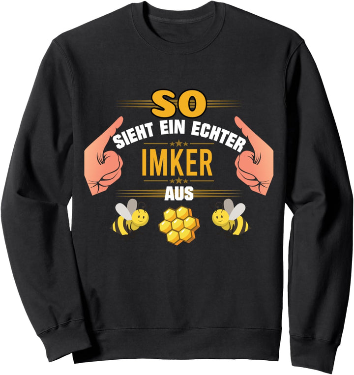 Lustige Bienen Motiv - So Sieht Ein Echter Imker Aus Sweatshirt