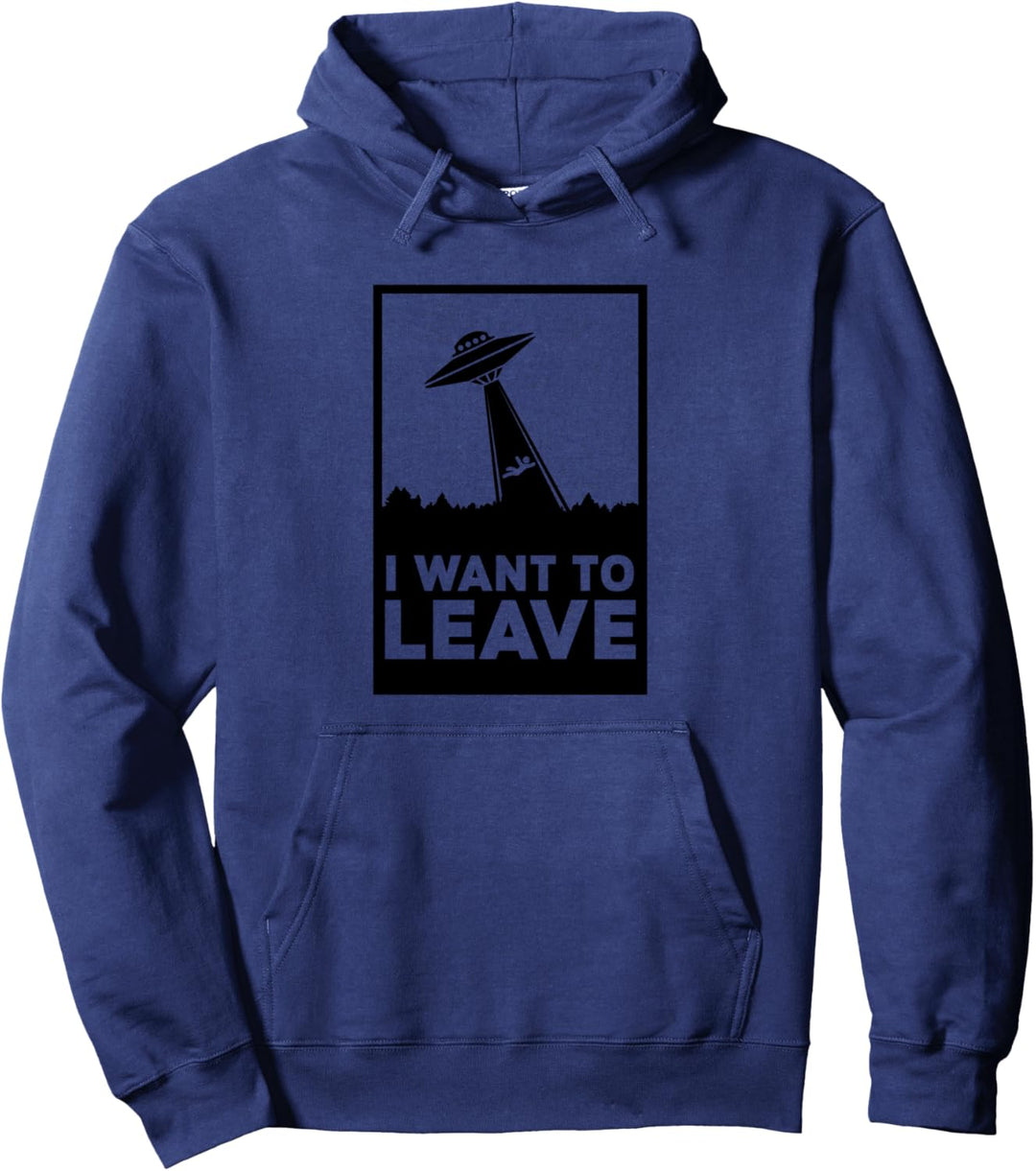 I want to Leave Ausserirdische Alien Ufo Verschwörung Pullover Hoodie