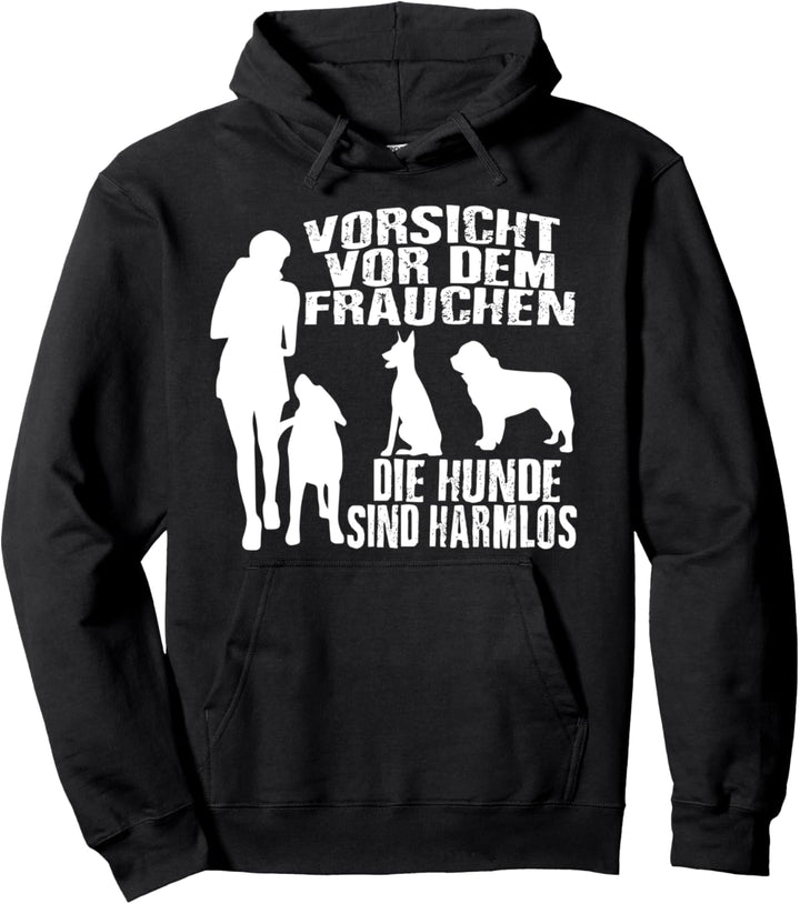 Vorsicht vor dem Frauchen, die Hunde sind Harmlos Frauen Pullover Hoodie