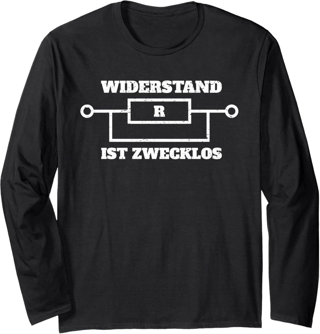 Widerstand ist zwecklos Physik Schaltplan Bauteil Langarmshirt