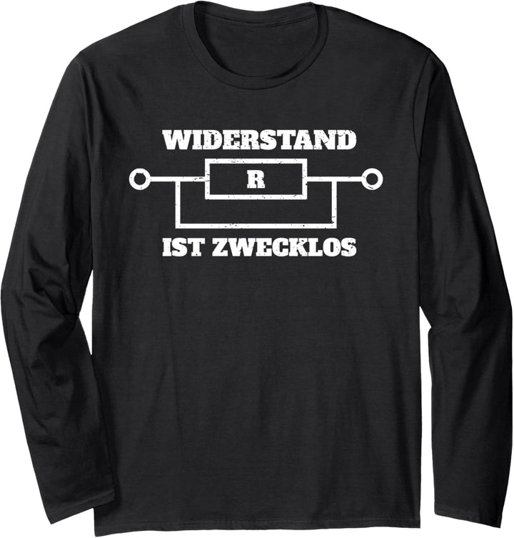 Widerstand ist zwecklos Physik Schaltplan Bauteil Langarmshirt