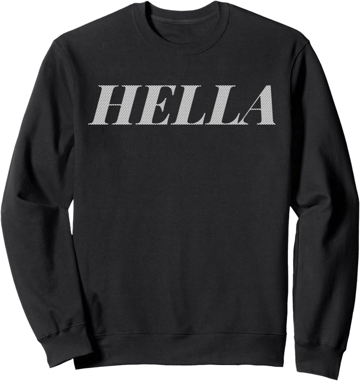 Northern California Slang Hella Sweatshirt