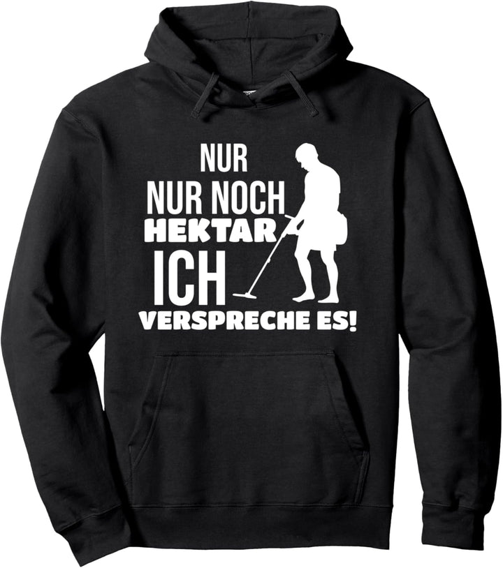 Sondengänger Sondler Nur noch ein Hektar Pullover Hoodie