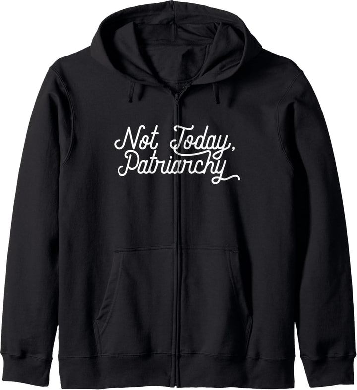 NOT TODAY, PATRIARCHY lustige Feministin meme Kapuzenjacke