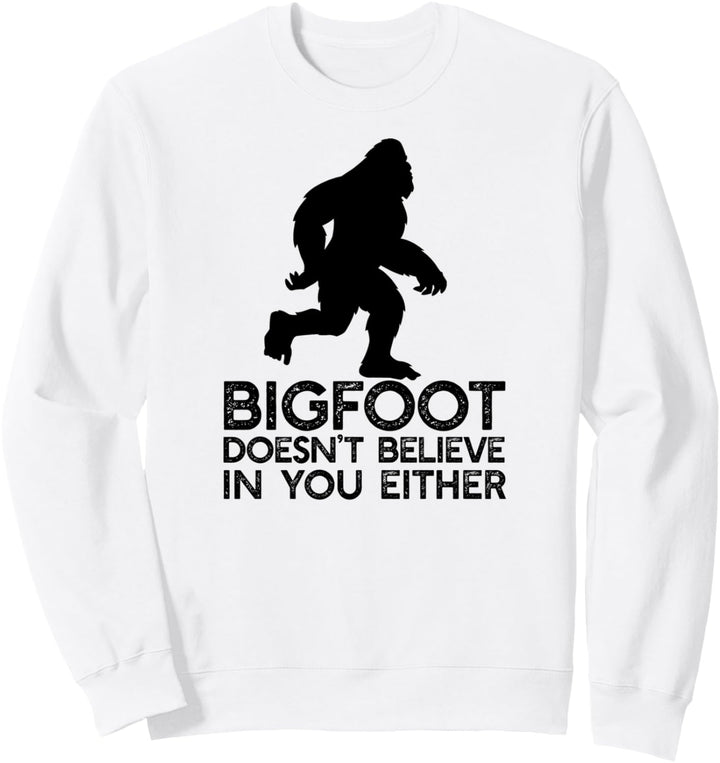 BIGFOOT GLAUBT AUCH NICHT AN SIE! meme Sweatshirt