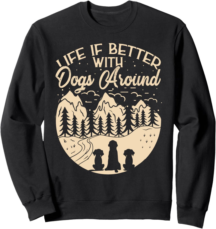 Hundemotiv - Live Is Better With Dogs Around Sweatshirt