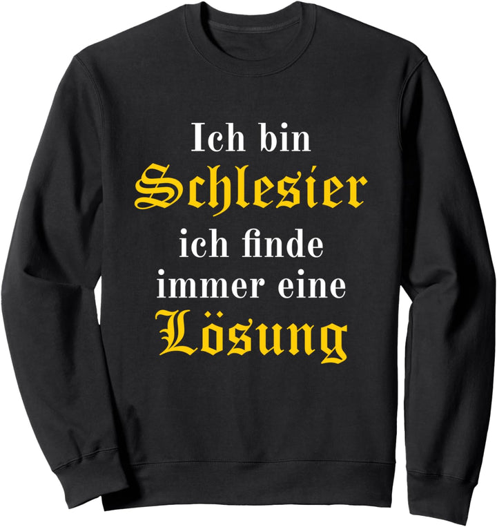 Ich bin Schlesier ich finde immer eine Lösung Oberschlesien Sweatshirt