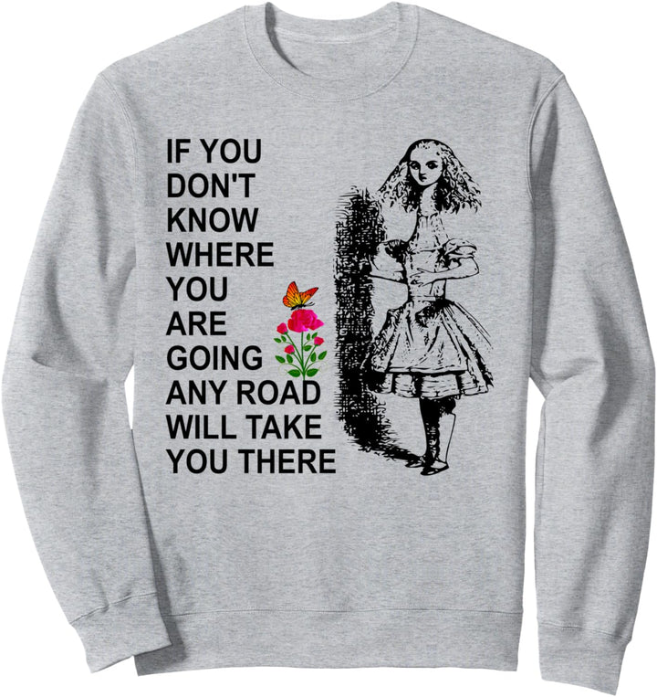 Alice in Wonderland Cute Quote Gift Sweatshirt