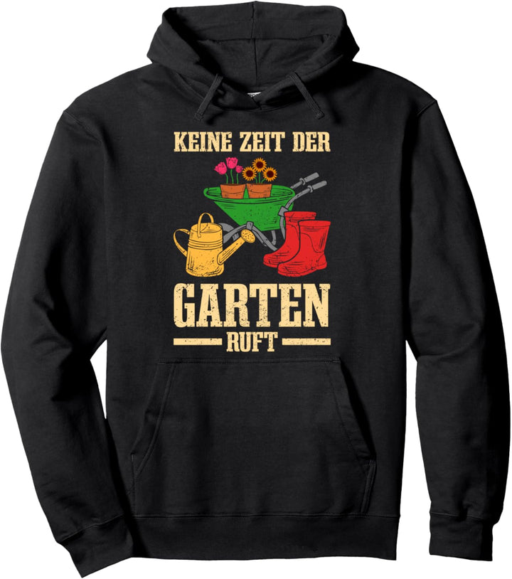 Keine Zeit der Garten ruft! - Gärtnerin Gärtner Sprüche Pullover Hoodie