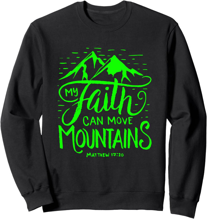 My Faith Can Move Mountains - Bible Verse Christian Quote Sweatshirt