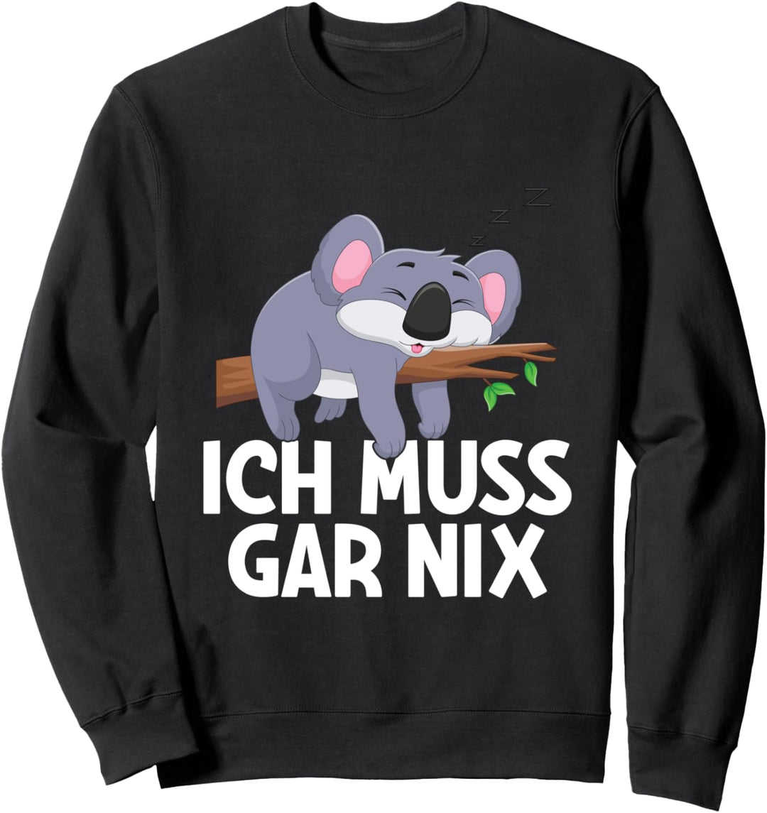 Ich Muss Gar Nix Fauler Koala Statement Spruch Sweatshirt