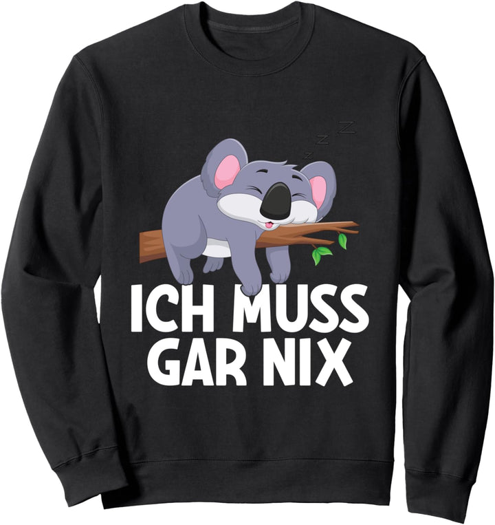Ich Muss Gar Nix Fauler Koala Statement Spruch Sweatshirt