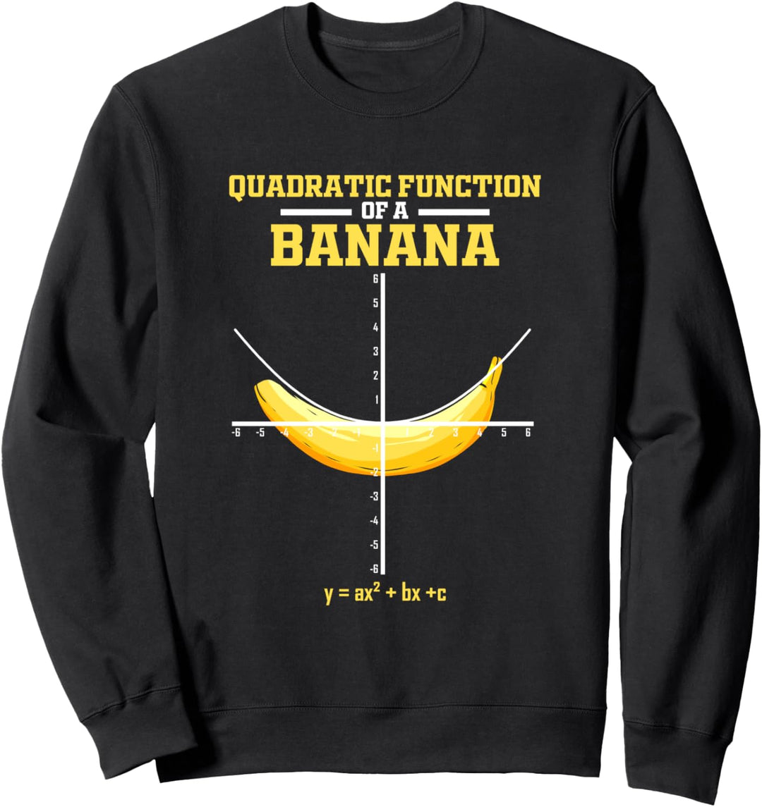 Quadratische Funktion Banane - Mathematiker &amp; Mathelehrer Sweatshirt