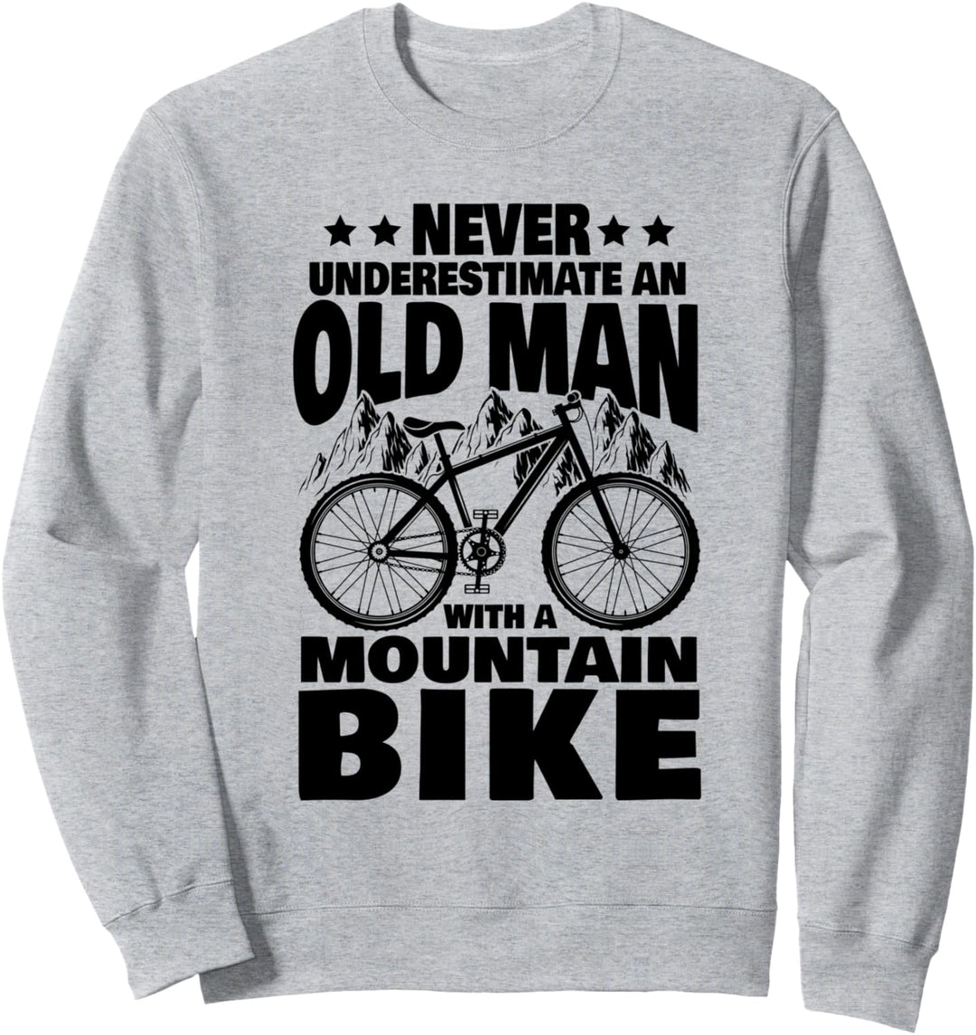 Never Underestimate an Old Man with a Mountain Bike Dad Sweatshirt